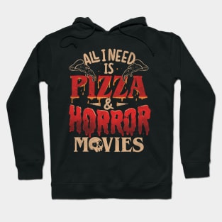 All I Need Is Pizza & Horror Movies - Dark Cool Pizza True Crime Gift Hoodie